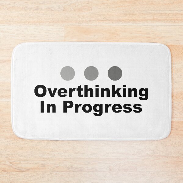 Item preview, Dot Dot Dot Overthinking In Progress Sayings Sarcasm Humor Quotes designed and sold by ColorMeHappy123.
