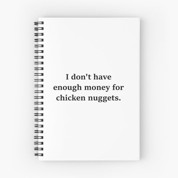 Item preview, I don't have enough money for chicken nuggets.  - Vine Quote designed and sold by mikaylawiser.