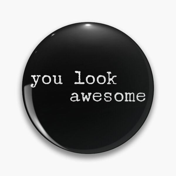Item preview, You Look Awesome designed and sold by Mitch-Angelo.