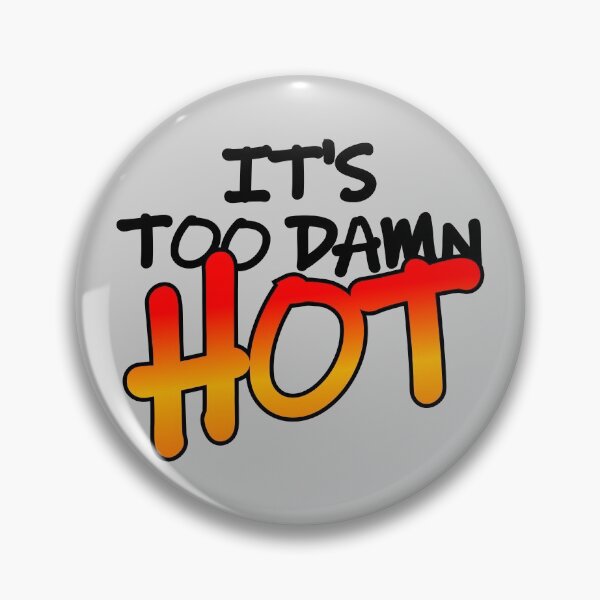 Item preview, It's too damn hot designed and sold by jc007.