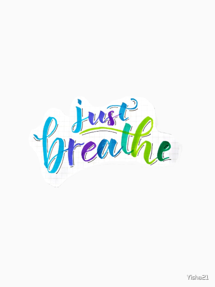 Just Breathe T Shirt For Sale By Yisha21 Redbubble Calm T Shirts