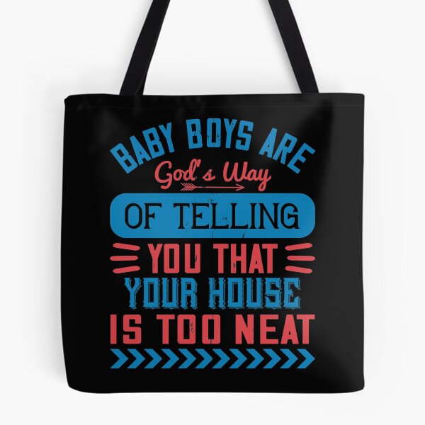Item preview, Baby Boys Are God’s Way Of Telling You That Your House Is Too Neat designed and sold by GoodVibeDesign.