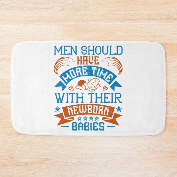 Item preview, Men Should Have More Time With Their Newborn Babies designed and sold by GoodVibeDesign.