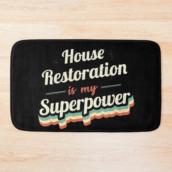 Item preview, House Restoration is my Superpower  designed and sold by Custom365.