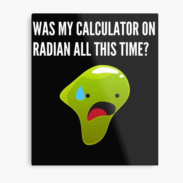 Calculator on radian, College Humor Metal Print