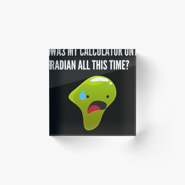 Calculator on radian, College Humor Acrylic Block
