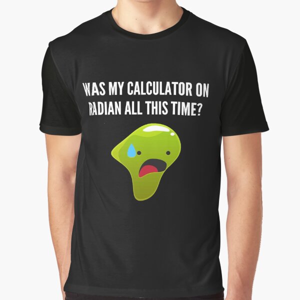 Calculator on radian, College Humor Graphic T-Shirt