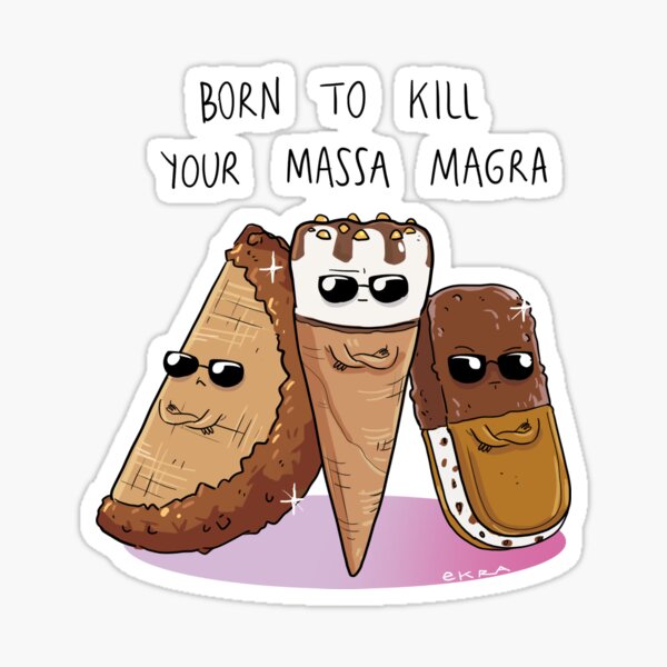 Born to kill your massa magra Sticker