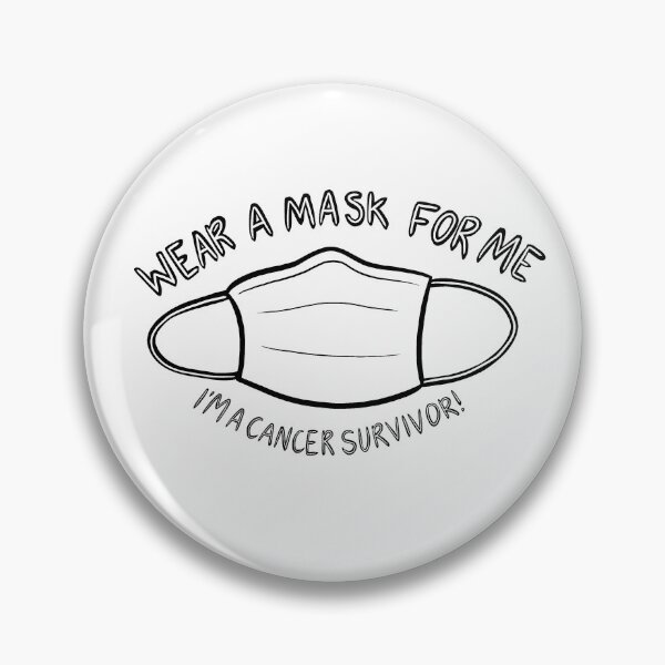 Item preview, Wear a Mask for Me I'm a Cancer Survivor! designed and sold by Mackenzie Todd.