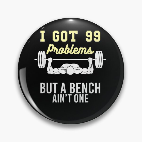 Item preview, I Got 99 Problems But A Bench Ain't One designed and sold by JulyDesigns.