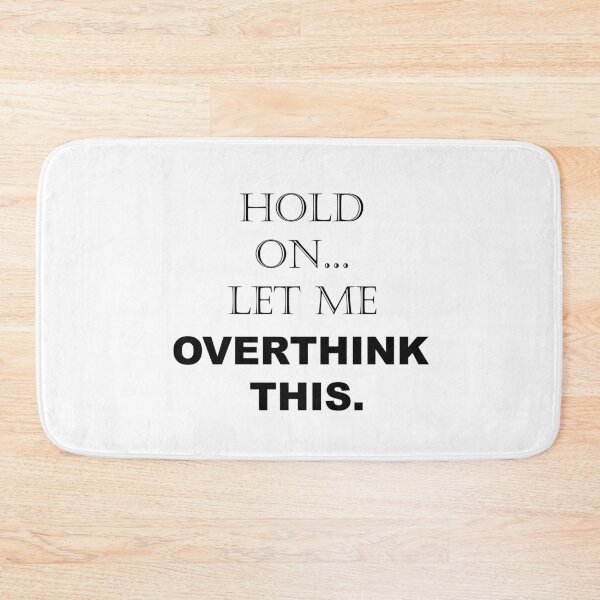 Item preview, Hold On, Let Me Overthink This - Funny Sarcastic - Quotes - Sayings designed and sold by ColorMeHappy123.