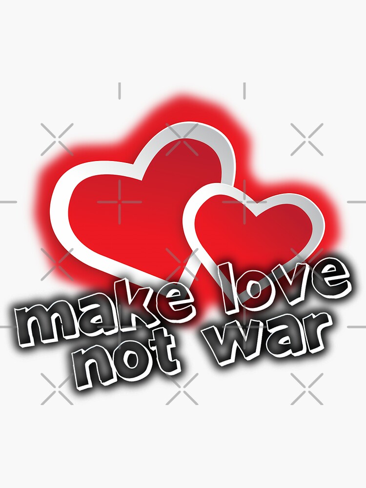 "Make love not war....." Sticker by hdpicsteem Redbubble