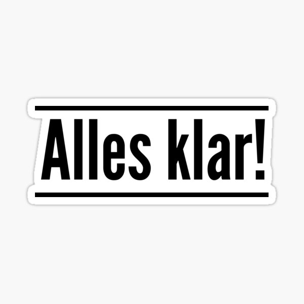 Alles Klar Deutsch German all clear, got it, it's all good  Sticker