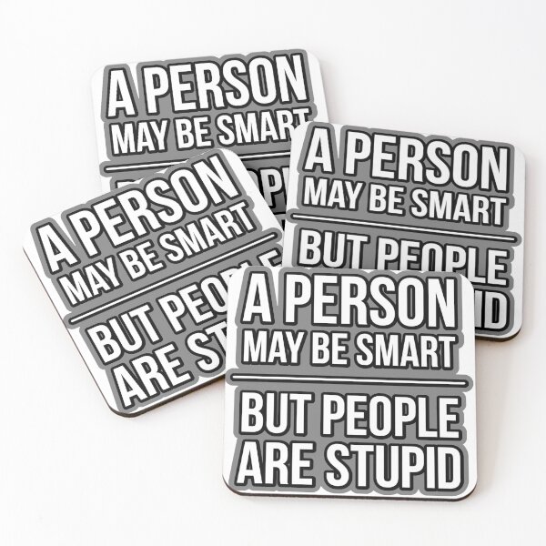 Item preview, A PERSON MAY BE SMART BUT PEOPLE ARE STUPID original graphic designed and sold by massiveink.