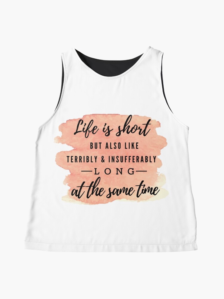 "Life is Incredibly Short- Jenna Marbles Quote" Sleeveless Top by