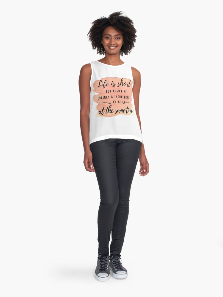 "Life is Incredibly Short- Jenna Marbles Quote" Sleeveless Top by