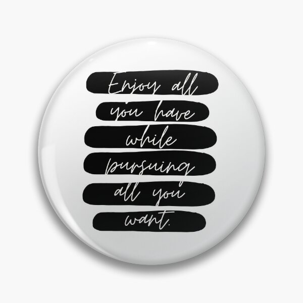 Item preview, Enjoy all you have while pursuing all you want. - Jim Rohn designed and sold by EnlightParis.