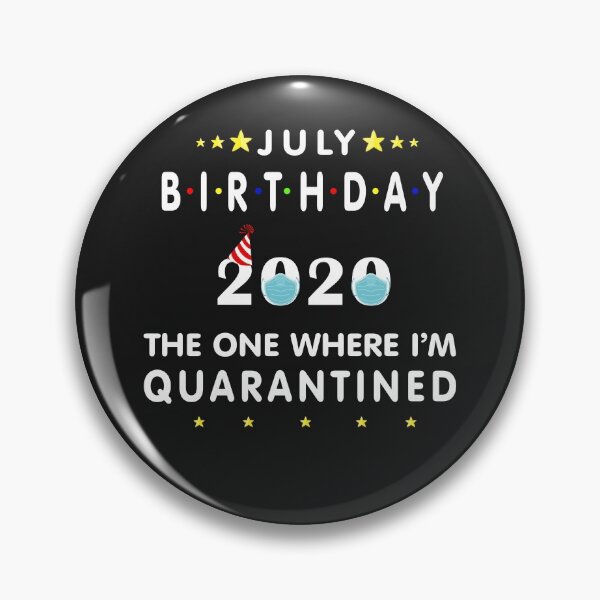 Item preview, July  Birthday 2020 The one where I'm Quarantined  designed and sold by hayatdesign.
