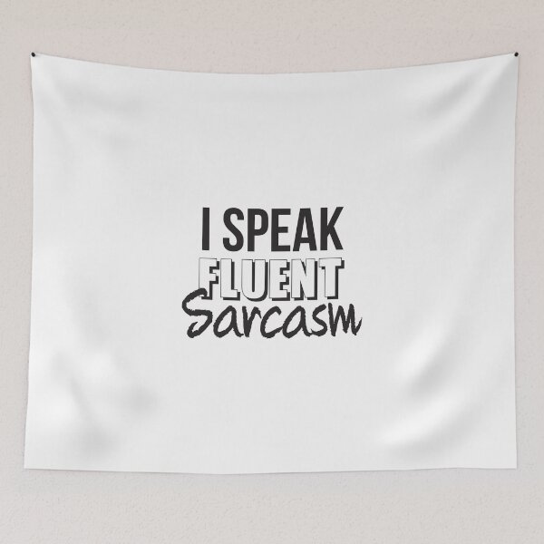 Item preview, I Speak Fluent Sarcasm designed and sold by MelsPlace.