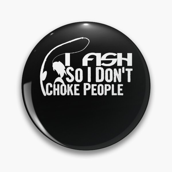 Item preview, I Fish So I Don't Choke People Funny Sayings Fishing Novelty Gift  designed and sold by Akmloza.
