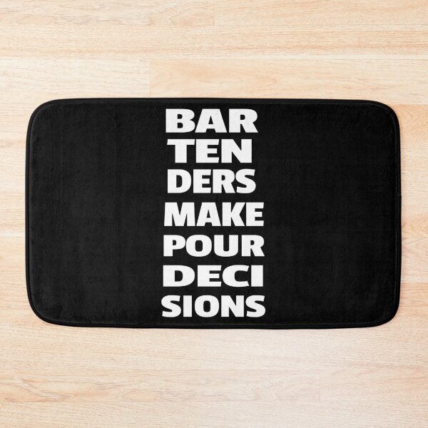 Item preview, Bartenders Make POUR Decisions designed and sold by KoolMoDee.