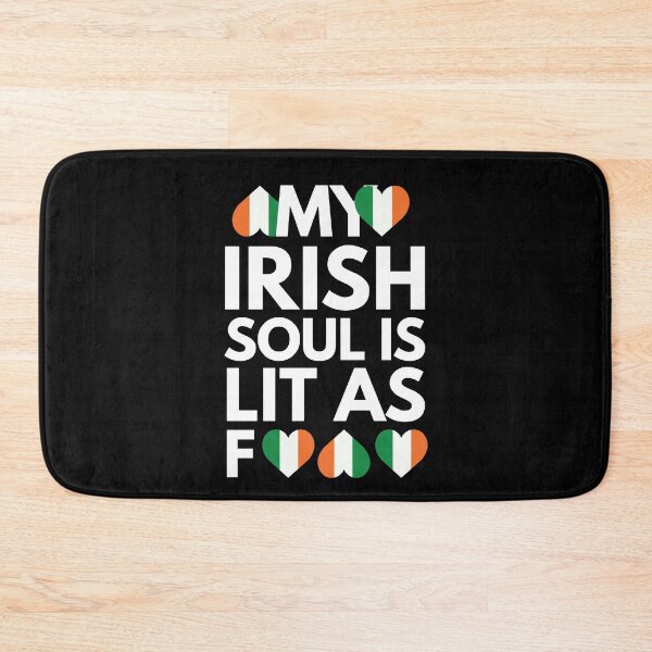 Item preview, My Irish Soul is Lit AF designed and sold by HelloFromAja.