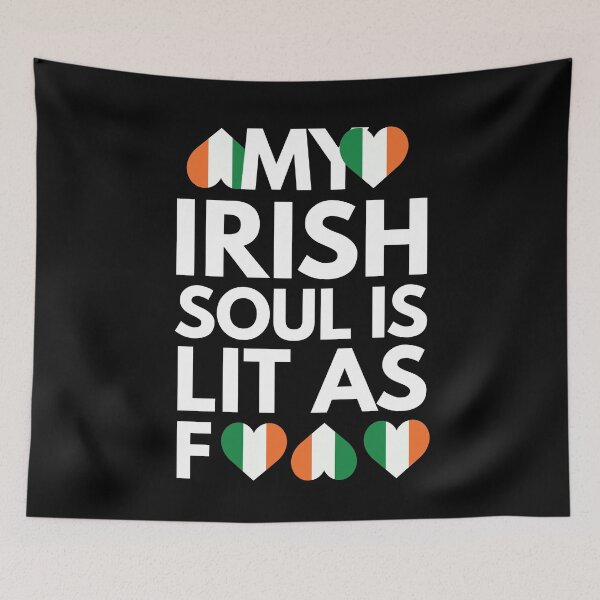 Item preview, My Irish Soul is Lit AF designed and sold by HelloFromAja.