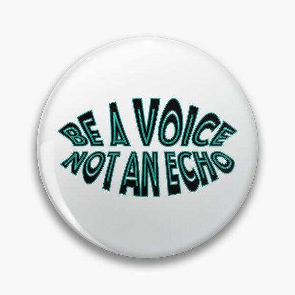 Item preview, Be A Voice Not An Echo designed and sold by millsofsp.