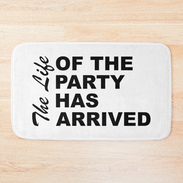 Item preview, The Life Of The Party Has Arrived Sayings Sarcasm Humor Quotes designed and sold by ColorMeHappy123.