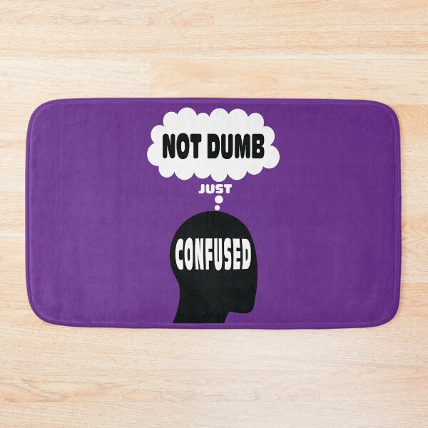 Item preview, Not Dumb Just Confused designed and sold by WillyV Designs.