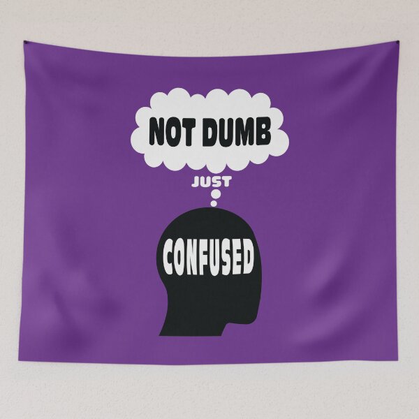 Item preview, Not Dumb Just Confused designed and sold by WillyV Designs.