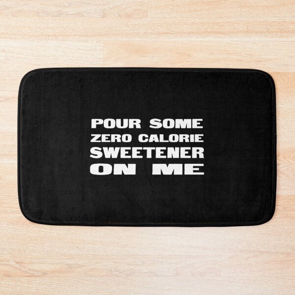 Item preview, Pour Some Zero Calorie Sweetner On Me designed and sold by KoolMoDee.
