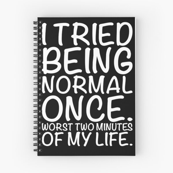Item preview, I Tried Being Normal Once Worst Two Minutes Of My Life designed and sold by ALoHa99.