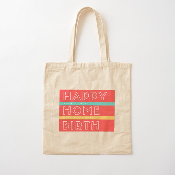 Happy Home Birth - Born at Home - Home Birth Baby Cotton Tote Bag
