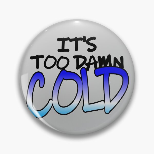 Item preview, It's too damn cold designed and sold by jc007.
