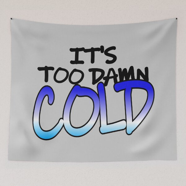 Item preview, It's too damn cold designed and sold by jc007.