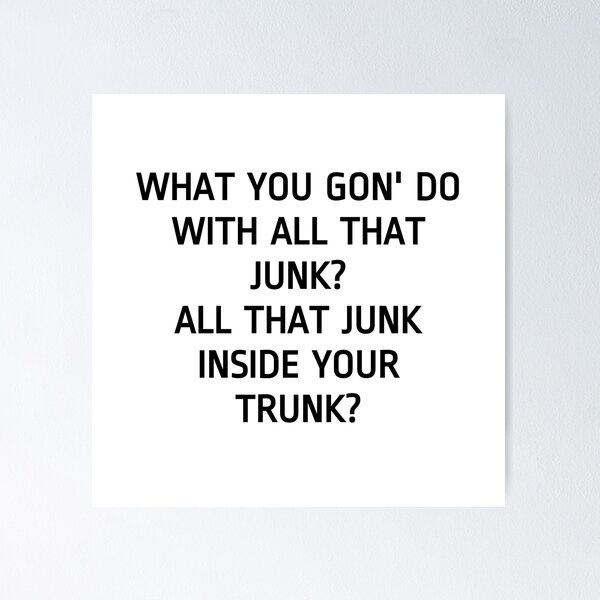 All That Junk Inside Your Trunk