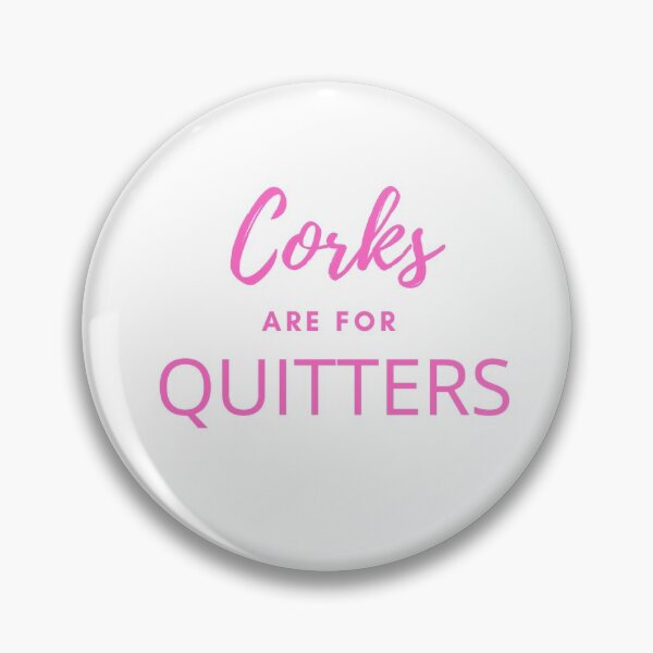 Item preview, Wine Series. Corks Are For Quitters designed and sold by BScotty.