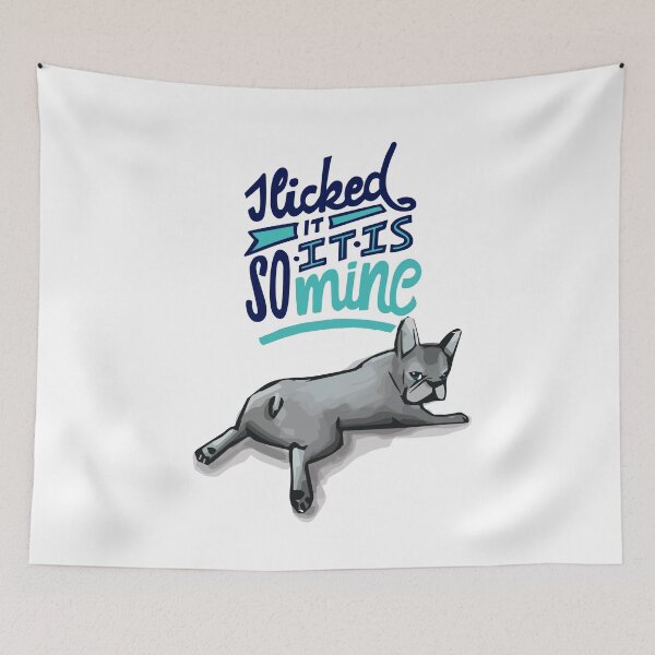 Item preview, I Licked It So It Is Mine: French Bulldog designed and sold by gsproductsgs.