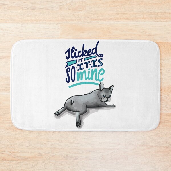 Item preview, I Licked It So It Is Mine: French Bulldog designed and sold by gsproductsgs.
