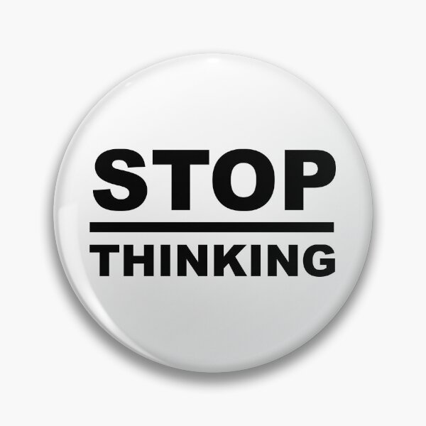 STOP Overthinking - Minimal Word Art - Sayings - Sarcasm - Humor Quotes Pin