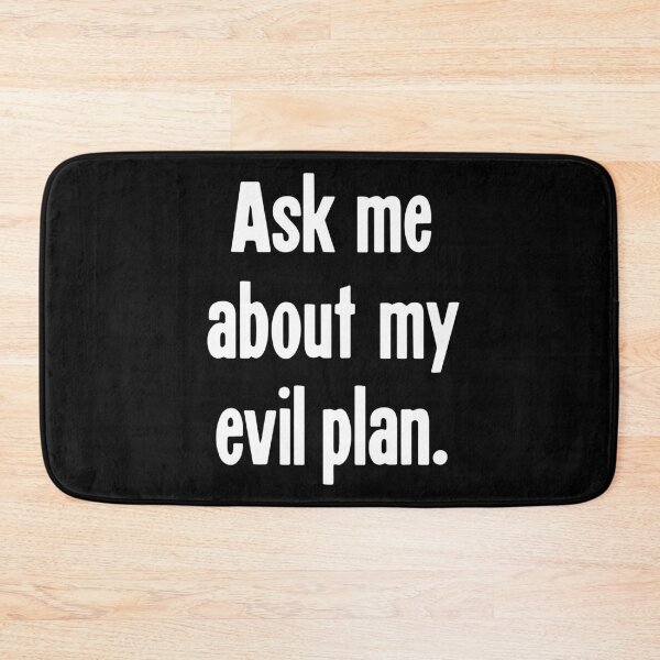 Item preview, Ask Me About My Evil Plan designed and sold by Good-Looking Corpse.
