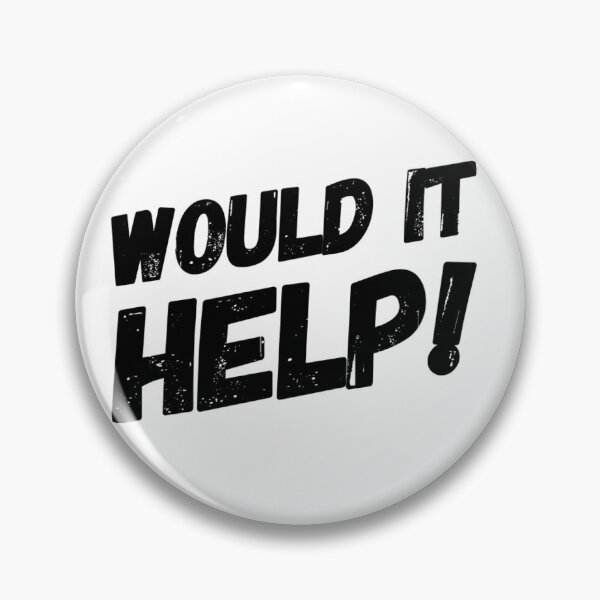 Item preview, Would it help! designed and sold by PositiveImpulse.