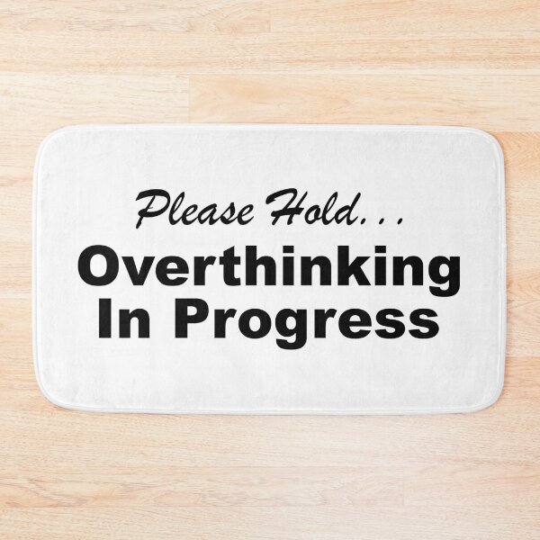 Item preview, Please Hold Overthinking In Progress Sayings Sarcasm Humor Quotes designed and sold by ColorMeHappy123.