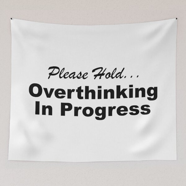 Item preview, Please Hold Overthinking In Progress Sayings Sarcasm Humor Quotes designed and sold by ColorMeHappy123.