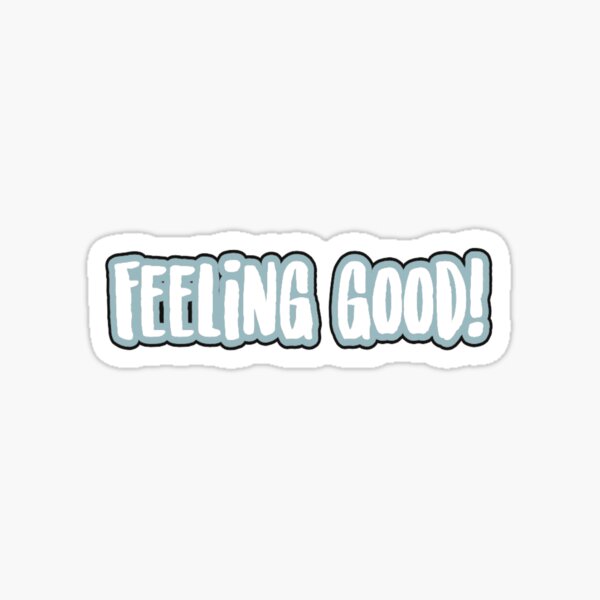 "Feeling Good " Sticker by flodelpino | Redbubble