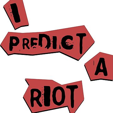 I Predict a Riot" Essential T-Shirt for Sale by Bizarre-Artist | Redbubble