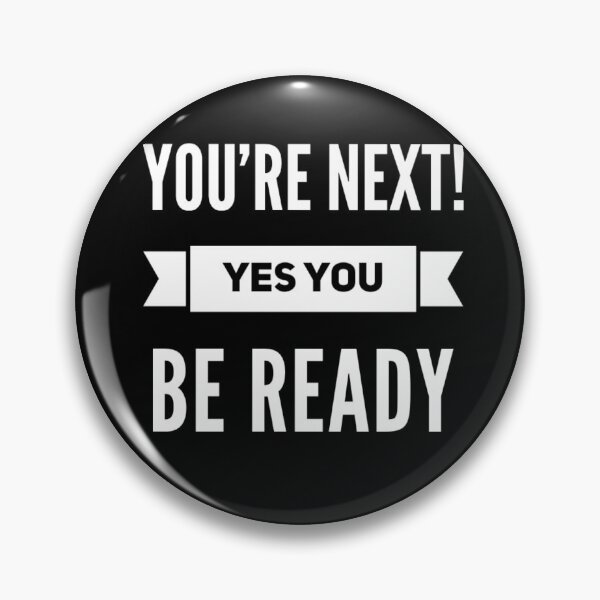 Item preview, You’re Next, yes you, Be Ready designed and sold by PositiveImpulse.