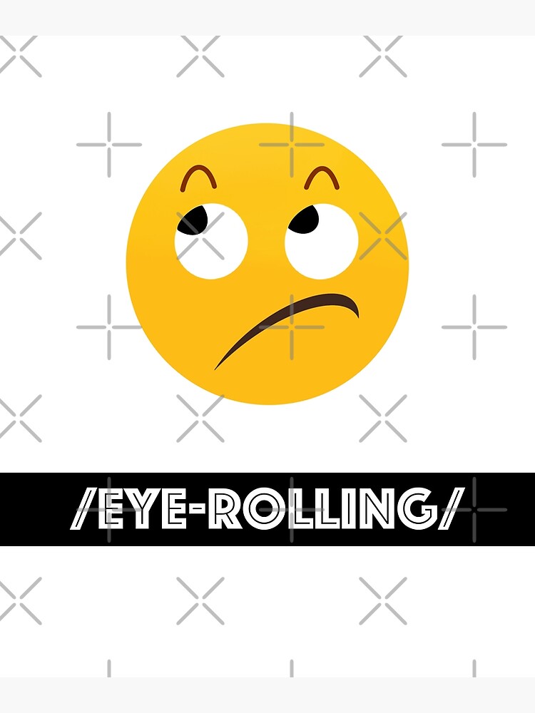 "eye rolling emoji" Art Print for Sale by thetribestudio Redbubble