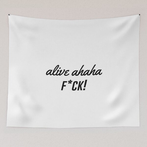Item preview, Alive Ahaha F*ck designed and sold by SparrowLag.